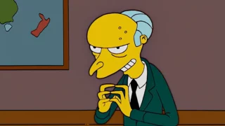 Mr Burns - Excelent.